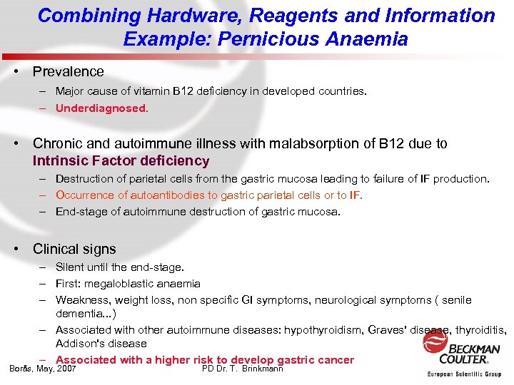 Combining Hardware, Reagents and Information Example: Pernicious Anaemia • Prevalence – Major cause of
