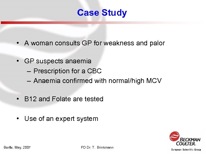 Case Study • A woman consults GP for weakness and palor • GP suspects
