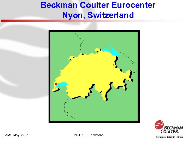 Beckman Coulter Eurocenter Nyon, Switzerland Borås, May, 2007 PD Dr. T. Brinkmann 
