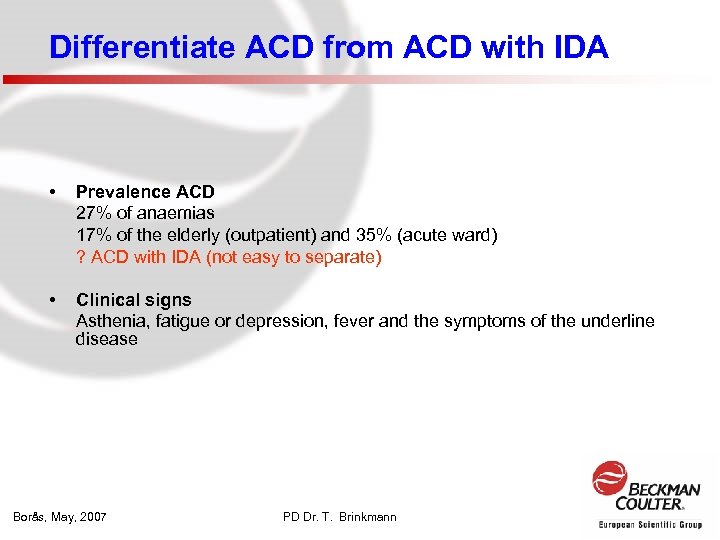 Differentiate ACD from ACD with IDA • Prevalence ACD 27% of anaemias 17% of