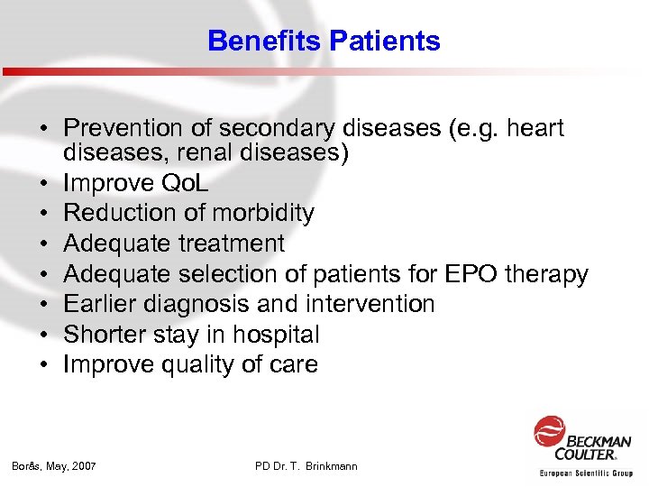 Benefits Patients • Prevention of secondary diseases (e. g. heart diseases, renal diseases) •