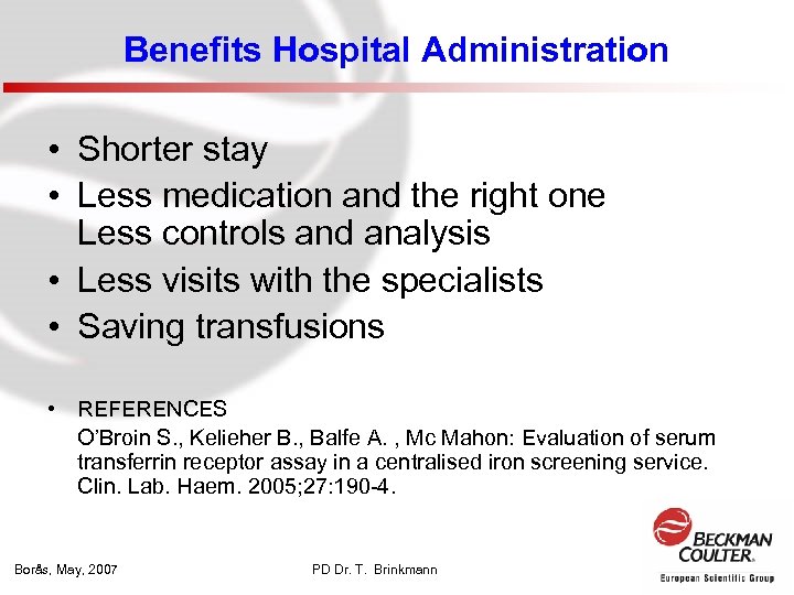 Benefits Hospital Administration • Shorter stay • Less medication and the right one Less