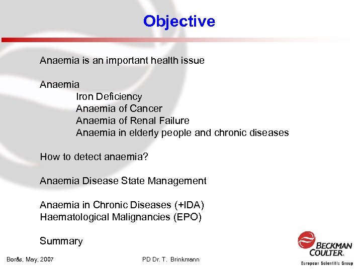 Objective Anaemia is an important health issue Anaemia Iron Deficiency Anaemia of Cancer Anaemia