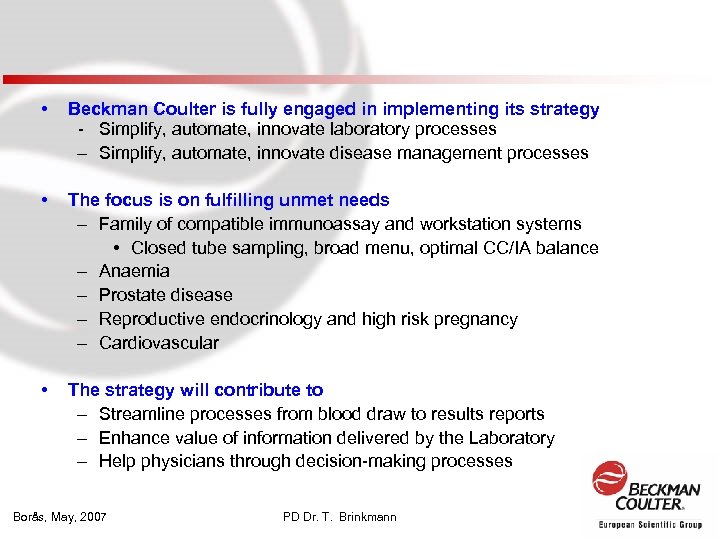  • • • Beckman Coulter is fully engaged in implementing its strategy -