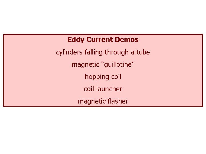 Eddy Current Demos cylinders falling through a tube magnetic “guillotine” hopping coil launcher magnetic
