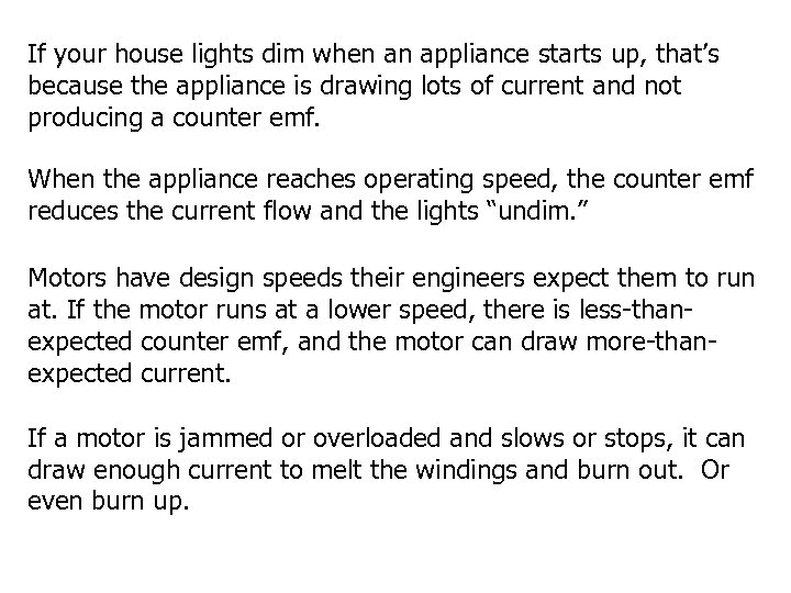 If your house lights dim when an appliance starts up, that’s because the appliance