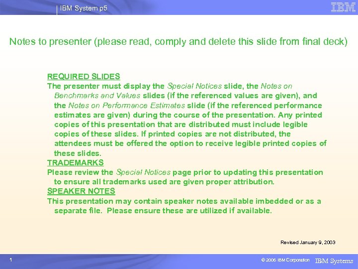 IBM System p 5 Notes to presenter (please read, comply and delete this slide