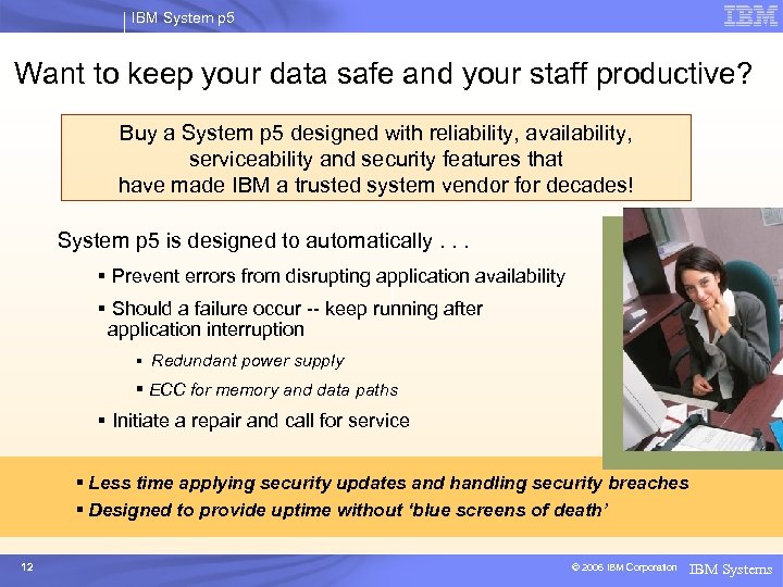 IBM System p 5 Want to keep your data safe and your staff productive?