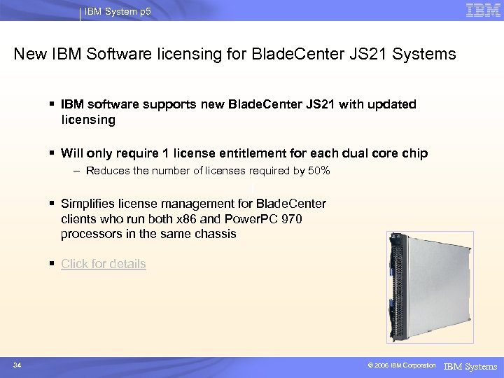 IBM System p 5 New IBM Software licensing for Blade. Center JS 21 Systems