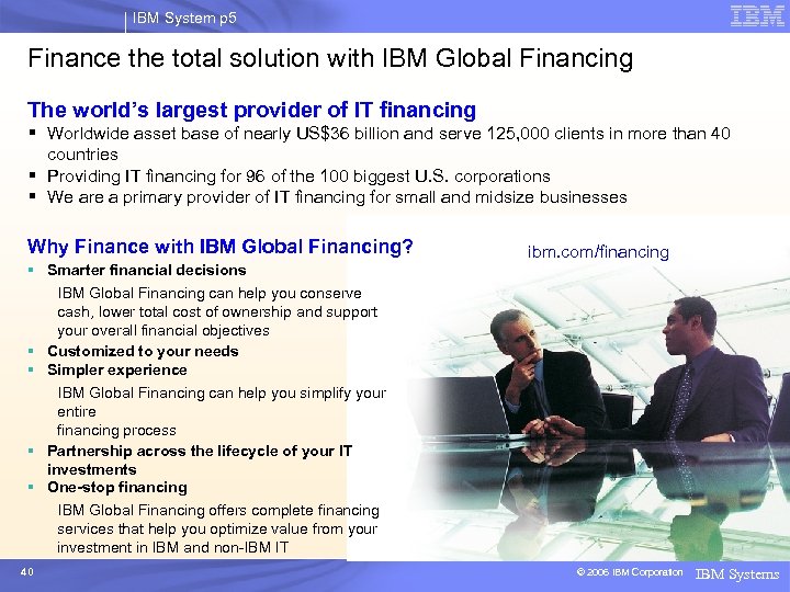 IBM System p 5 Finance the total solution with IBM Global Financing The world’s