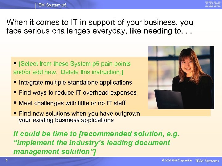 IBM System p 5 When it comes to IT in support of your business,