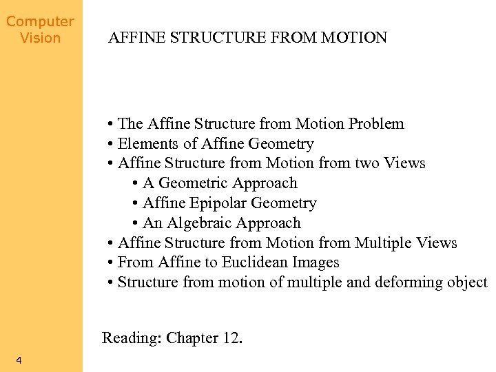 Computer Vision AFFINE STRUCTURE FROM MOTION • The Affine Structure from Motion Problem •