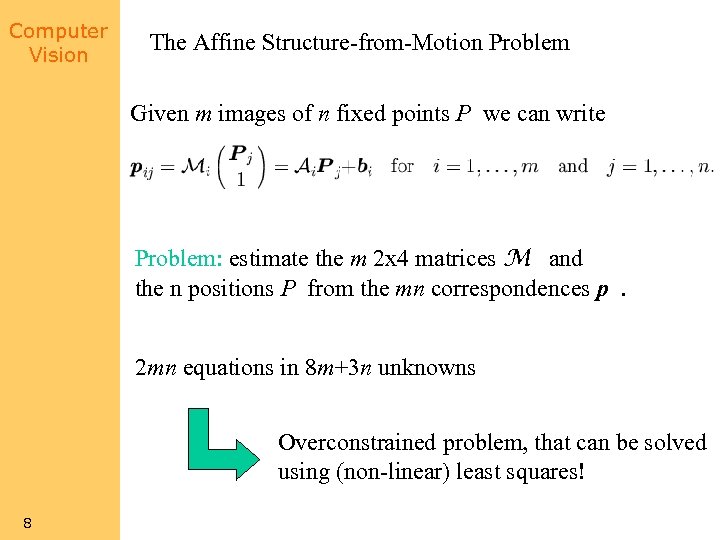 Computer Vision The Affine Structure-from-Motion Problem Given m images of n fixedj points P