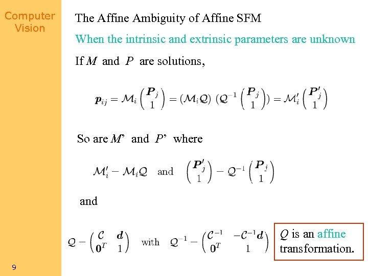 Computer Vision The Affine Ambiguity of Affine SFM When the intrinsic and extrinsic parameters