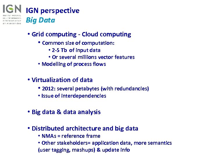 IGN perspective Big Data • Grid computing - Cloud computing • Common size of