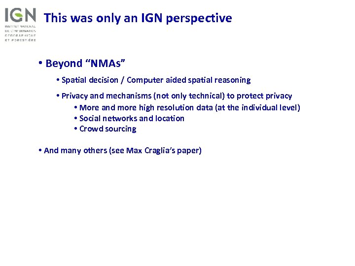This was only an IGN perspective • Beyond “NMAs” • Spatial decision / Computer