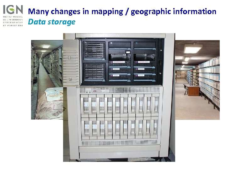 Many changes in mapping / geographic information Data storage 5 