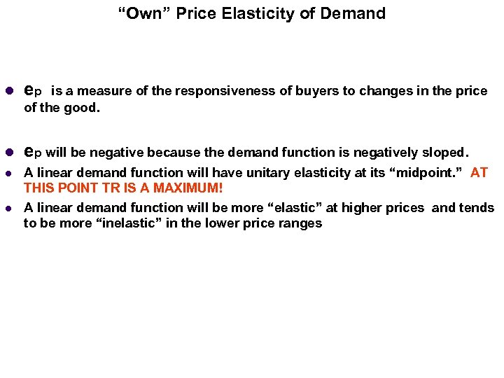 “Own” Price Elasticity of Demand l ep will be negative because the demand function