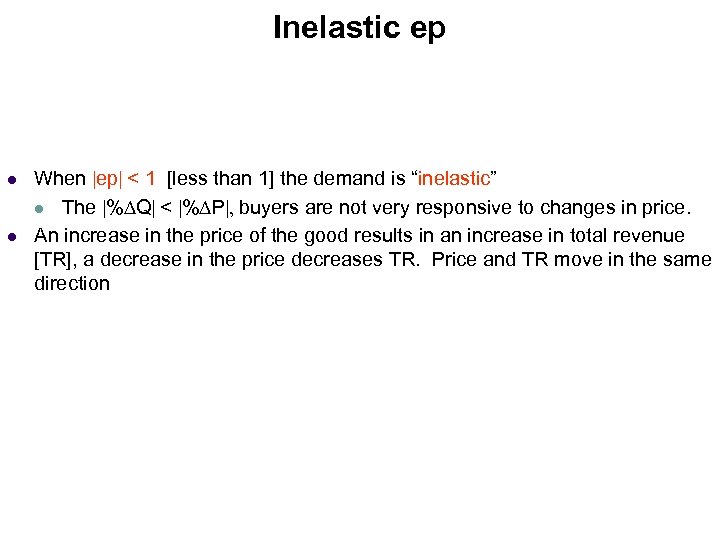 Inelastic ep l l When |ep| < 1 [less than 1] the demand is