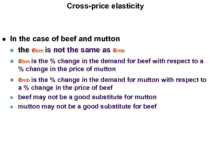 Cross-price elasticity l In the case of beef and mutton l the ebm is