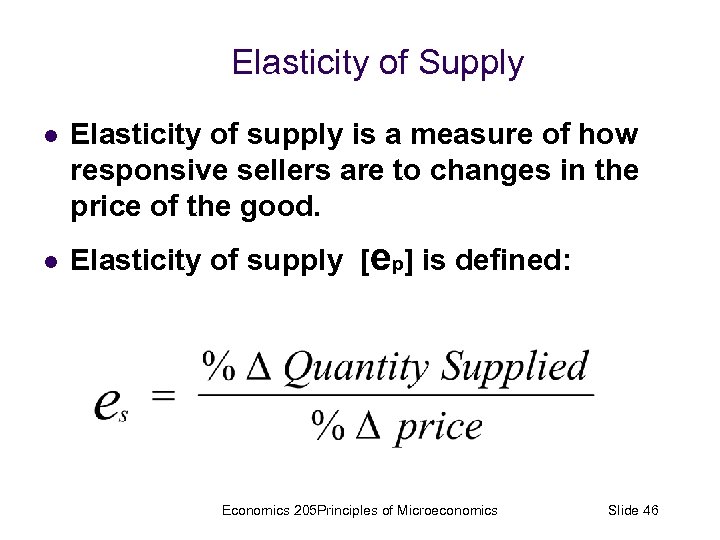 Elasticity of Supply l l Elasticity of supply is a measure of how responsive