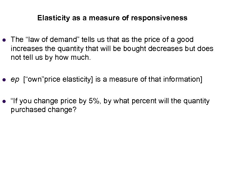 Income Elasticity as a measure of responsiveness (Normal Goods) l The “law of demand”