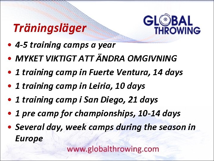 Träningsläger • • 4 -5 training camps a year MYKET VIKTIGT ATT ÄNDRA OMGIVNING