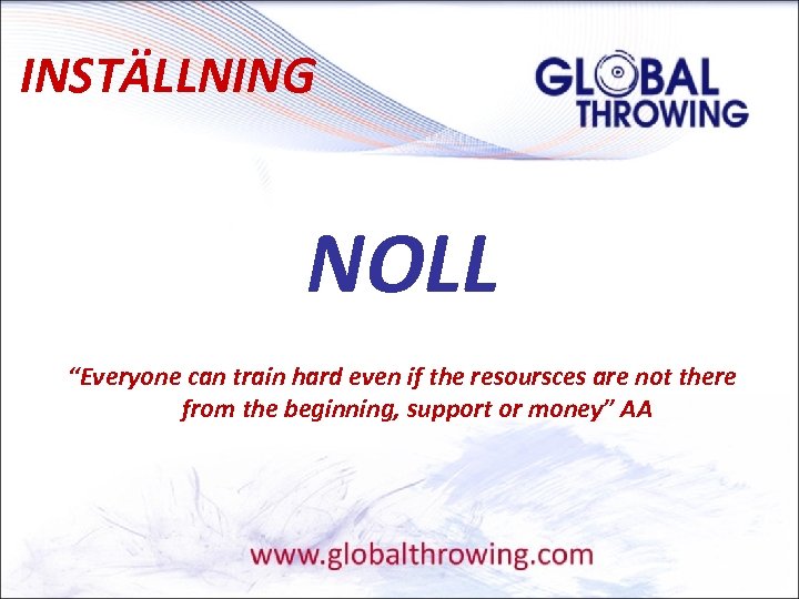 INSTÄLLNING NOLL “Everyone can train hard even if the resoursces are not there from