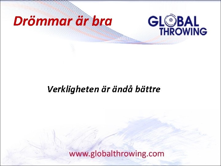 Drömmar är bra Verkligheten är ändå bättre 