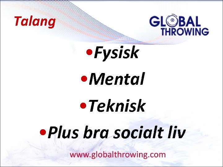 Talang • Fysisk • Mental • Teknisk • Plus bra socialt liv 