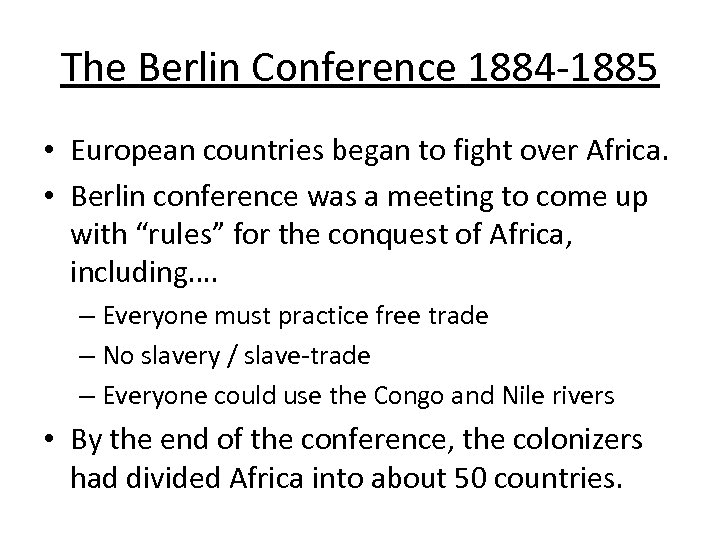 The Berlin Conference 1884 -1885 • European countries began to fight over Africa. •