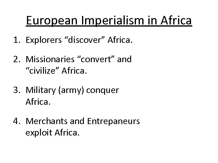 European Imperialism in Africa 1. Explorers “discover” Africa. 2. Missionaries “convert” and “civilize” Africa.