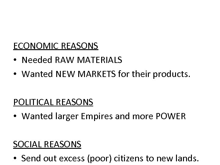 ECONOMIC REASONS • Needed RAW MATERIALS • Wanted NEW MARKETS for their products. POLITICAL