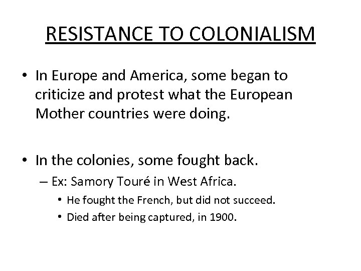 RESISTANCE TO COLONIALISM • In Europe and America, some began to criticize and protest