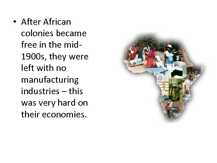  • After African colonies became free in the mid 1900 s, they were