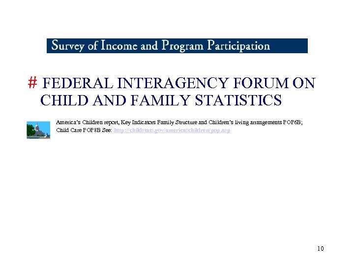 # FEDERAL INTERAGENCY FORUM ON CHILD AND FAMILY STATISTICS America’s Children report, Key Indicators