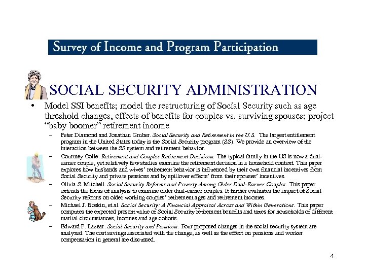 # SOCIAL SECURITY ADMINISTRATION • Model SSI benefits; model the restructuring of Social Security