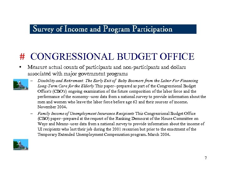 # CONGRESSIONAL BUDGET OFFICE • Measure actual counts of participants and non-participants and dollars