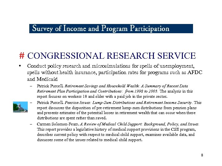 # CONGRESSIONAL RESEARCH SERVICE • Conduct policy research and microsimulations for spells of unemployment,