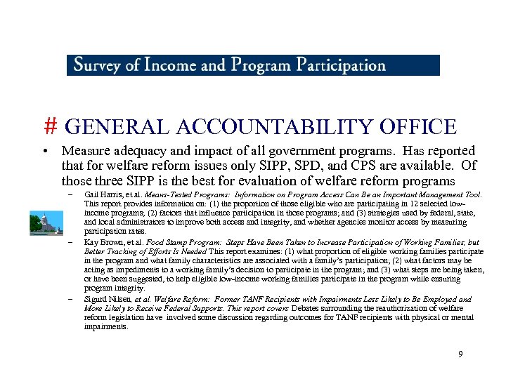 # GENERAL ACCOUNTABILITY OFFICE • Measure adequacy and impact of all government programs. Has