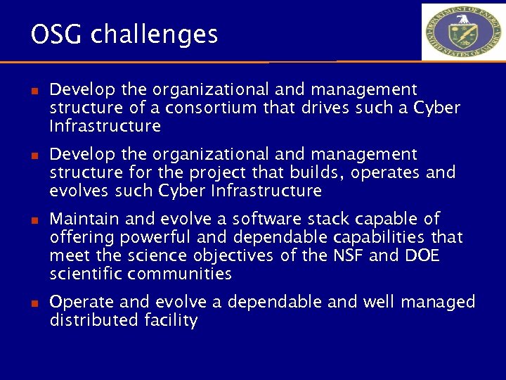 OSG challenges n Develop the organizational and management structure of a consortium that drives