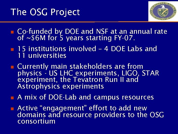 The OSG Project n Co-funded by DOE and NSF at an annual rate of