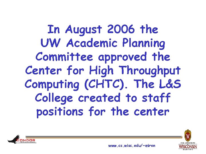 In August 2006 the UW Academic Planning Committee approved the Center for High Throughput