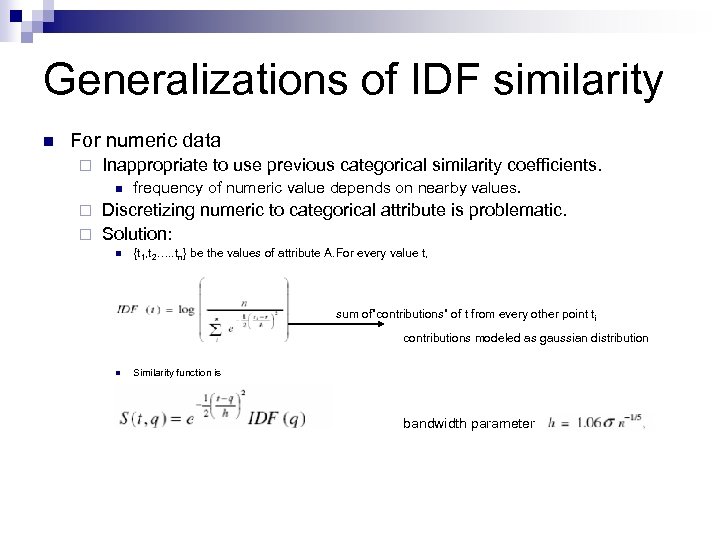 Generalizations of IDF similarity n For numeric data ¨ Inappropriate to use previous categorical