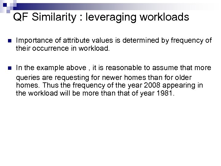 QF Similarity : leveraging workloads n Importance of attribute values is determined by frequency