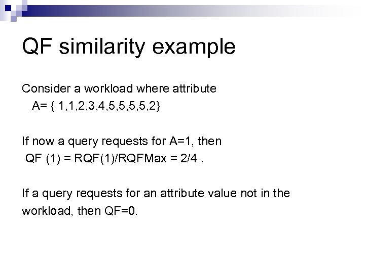 QF similarity example Consider a workload where attribute A= { 1, 1, 2, 3,