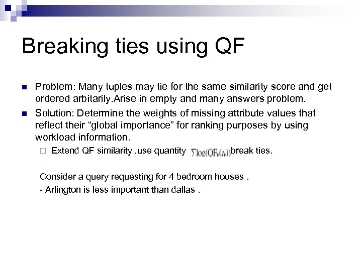 Breaking ties using QF n n Problem: Many tuples may tie for the same