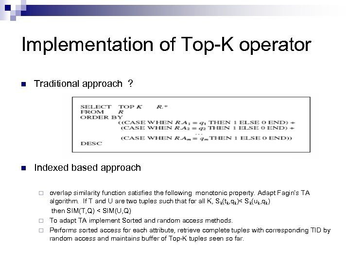 Implementation of Top-K operator n Traditional approach ? n Indexed based approach overlap similarity