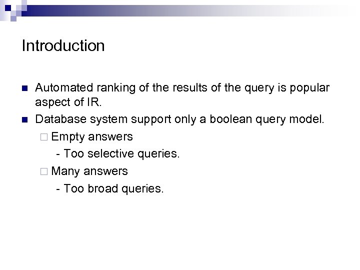 Introduction n n Automated ranking of the results of the query is popular aspect