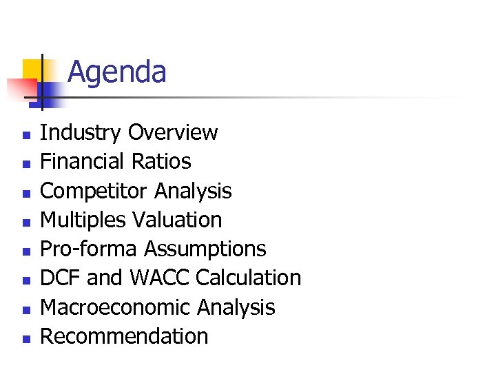 Agenda n n n n Industry Overview Financial Ratios Competitor Analysis Multiples Valuation Pro-forma